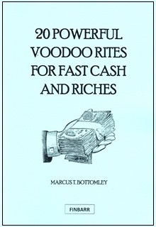 20 POWERFUL VOODOO RITES FOR FAST CASH AND RICHES By Marcus T Bottomley
